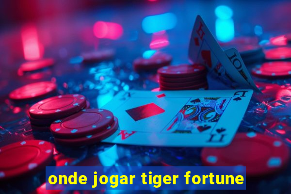 onde jogar tiger fortune